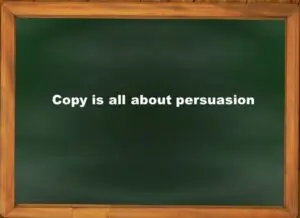 Copy is all about persuasion